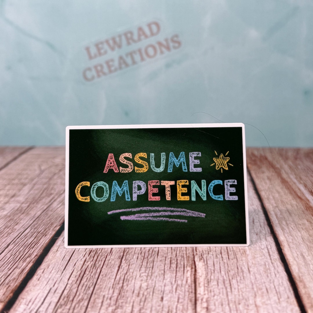Competent Sticker Assume Competence Vinyl Sticker, Advocacy and Inclusion, Disability ...