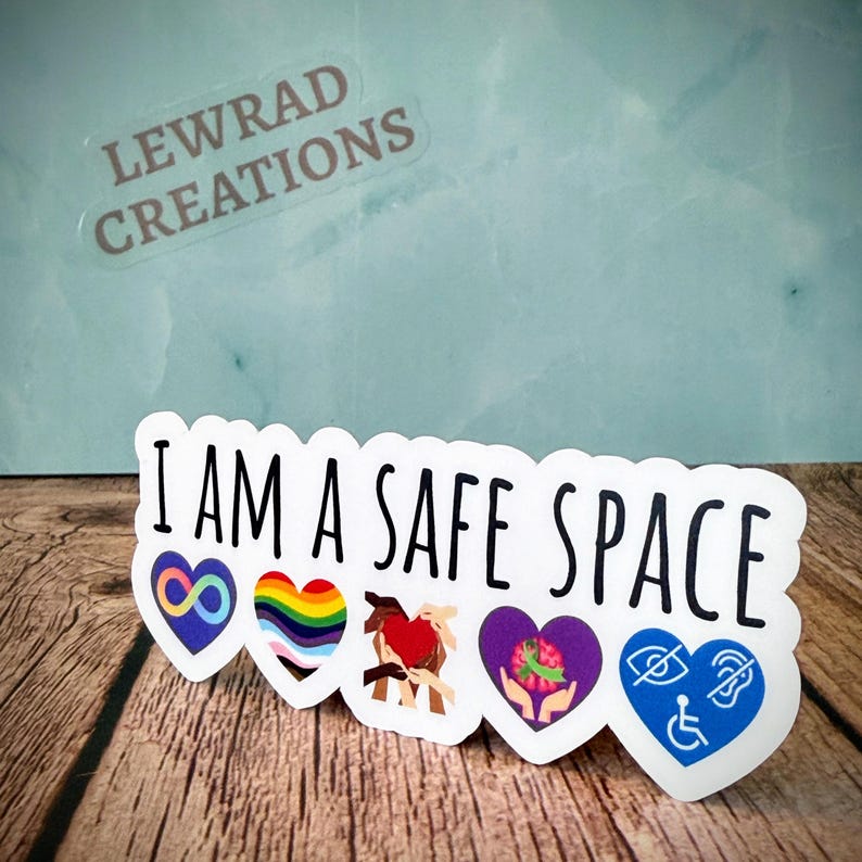 I Am a Safe Space Vinyl Sticker: Neurodiversity, LGBTQ+, Mental Health, Disability & Inclusion Advocate Decal image 6