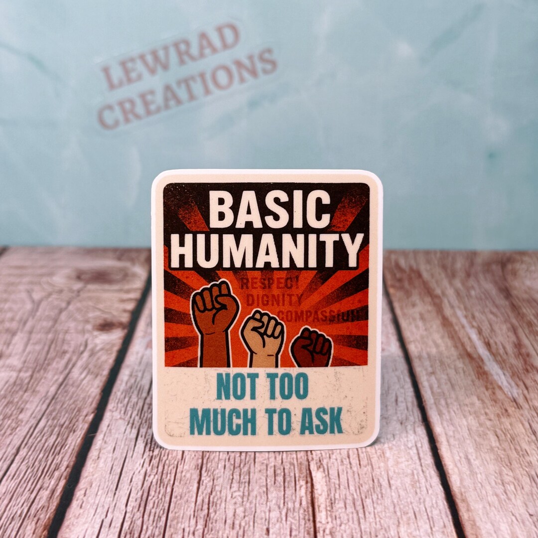 Basic Humanity Social Justice Sticker; Respect, Dignity, Compassion ...