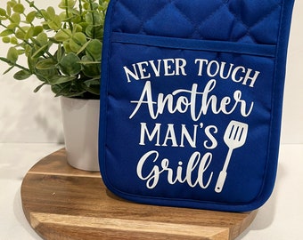 Never Touch Another Mans Grill - Blue Pot Holder - Perfect Gift - Grilling - BBQ - Family - Friends  - Housewarming Gift - Fathers Day Gift