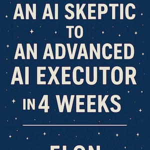 Puede incluir: Un póster azul marino con texto blanco e ilustraciones de estrellas. El texto dice: "GO FROM AN AI SKEPTIC TO AN ADVANCED AI EXECUTOR IN 4 WEEKS" y "ELON".