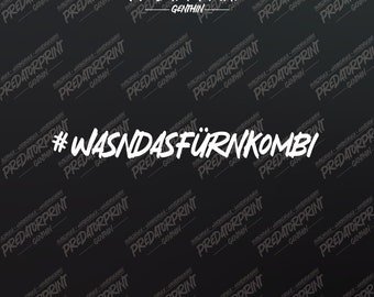 Vinyl Sticker Autoaufkleber #Wasndasfürnkombi