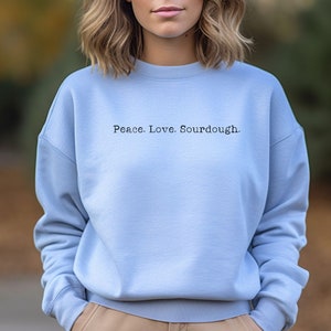 Peace Love & Sourdough, Baking Sweatshirt, Gifts For Baker, Minimalist crewneck