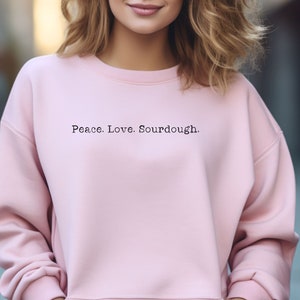 Peace Love & Sourdough, Baking Sweatshirt, Gifts For Baker, Minimalist crewneck