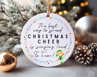 The Best Way to Spread Christmas Cheer, Is Singing Loud for all to Hear Ornament | Ceramic Ornament | Christmas Tree Decoration, Movie Quote