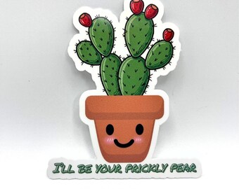 I’ll Be Your Prickly Pear Sticker Decal