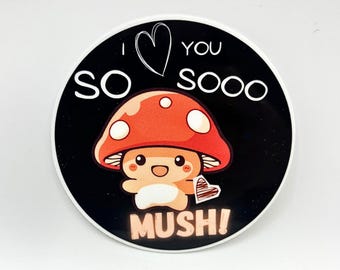 I Love You So Mush! Mushroom Sticker Decal