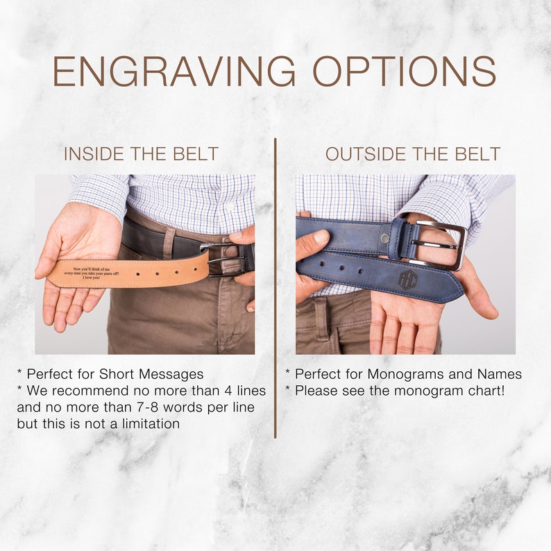 May include: Two leather belts with different engraving options. The belt on the left has a short message engraved on the inside of the belt. The belt on the right has a monogram engraved on the outside of the belt.