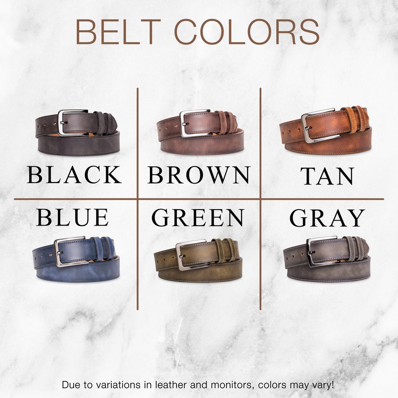 May include: A set of ten leather belts in various colors, including black, brown, tan, blue, green, and gray. The belts are arranged in a grid pattern with the color name written below each belt. The text "BELT COLORS" is at the top of the image. The text "Due to variations in leather and monitors, colors may vary!" is at the bottom of the image.