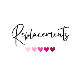 May include: The word "Replacements" is written in black cursive script. Below the word are five hearts in a row, transitioning from light pink to dark pink.