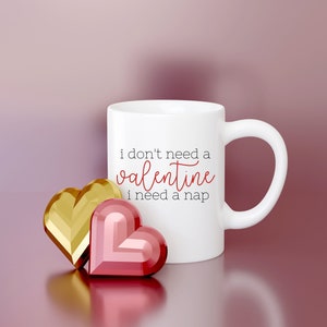 I Don&#39;t Need a Valentine, I Need a Nap SVG, Valentines Day, Funny Valentine SVG, Cute Valentine, Cut File, Cricut, SVG, Digital File