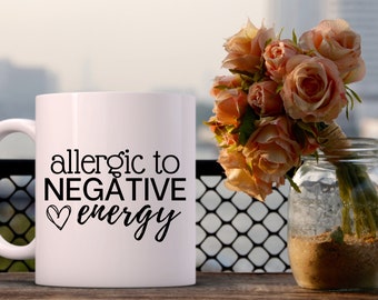 Allergic to Negative Energy SVG, Cut File, Cricut, Mom Life, Funny SVG,