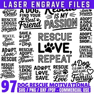 Peut inclure: Une collection de fichiers de gravure laser avec des citations de motivation sur le sauvetage de chiens. Le design comprend des phrases telles que "Rescue Love Repeat", "Adoptez un chien, sauvez une âme" et "Un chien est une famille". L'image est en noir et blanc.
