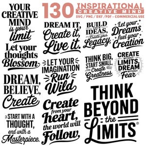 May include: A collection of inspirational quotes in a black and white design. The phrases include "Dream It, Create It, Live It," and "Think Beyond the Limits." The number "130" is in a pink hue, with the words "Inspirational Creative Mind" above.