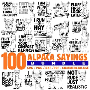 May include: A digital art bundle featuring 100 alpaca sayings in SVG, PNG, DXF, and PDF formats. The image includes various alpaca illustrations with humorous phrases like "Fluff is my default setting" and "I run on hay and opinions."