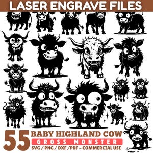 May include: A collection of 55 black and white cartoon illustrations of Highland cows with exaggerated features. The text "LASER ENGRAVE FILES" and "BABY HIGHLAND COW GROSS MONSTER" are displayed at the top and bottom of the image.
