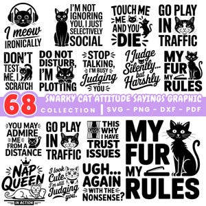 May include: A collection of 68 snarky cat attitude sayings in a graphic design. The designs feature black cats with various phrases like "I meow ironically" and "Go play in traffic." The collection includes SVG, PNG, DXF, and PDF formats.