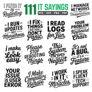 May include: A collection of IT-themed sayings in a black and white design. The phrases include "I fixed it by restarting," "I read logs for fun," and "Your problem is between the keyboard and chair." The image also includes the text "111 IT SAYINGS."