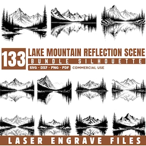 May include: A collection of black and white mountain and lake scene silhouettes. The image includes the text "133 LAKE MOUNTAIN REFLECTION SCENE BUNDLE SILHOUETTE SVG - DXF - PNG - PDF COMMERCIAL USE" and "LASER ENGRAVE FILES".