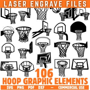 May include: A collection of 20+ black and white basketball hoop graphic elements. The image includes various designs of hoops, backboards, and nets. Text at the bottom reads "106 HOOP GRAPHIC ELEMENTS" with file type options. The top text reads "LASER ENGRAVE FILES".