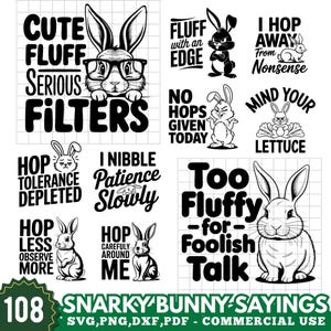 May include: A collection of black and white bunny-themed graphics with various sayings. The designs include bunnies with glasses, and phrases like "Cute Fluff," "Too Fluffy," and "Hop Away From Nonsense." The bottom banner reads "108 Snarky Bunny Sayings."