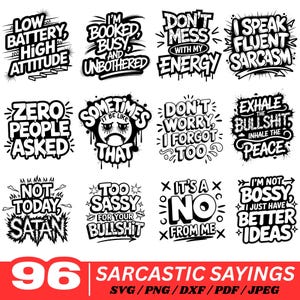 May include: A selection of black and white sarcastic phrases in different fonts. Phrases include "Low Battery, High Attitude," "I Speak Fluent Sarcasm," and "Zero People Asked." The image also includes the text "96 Sarcastic Sayings."