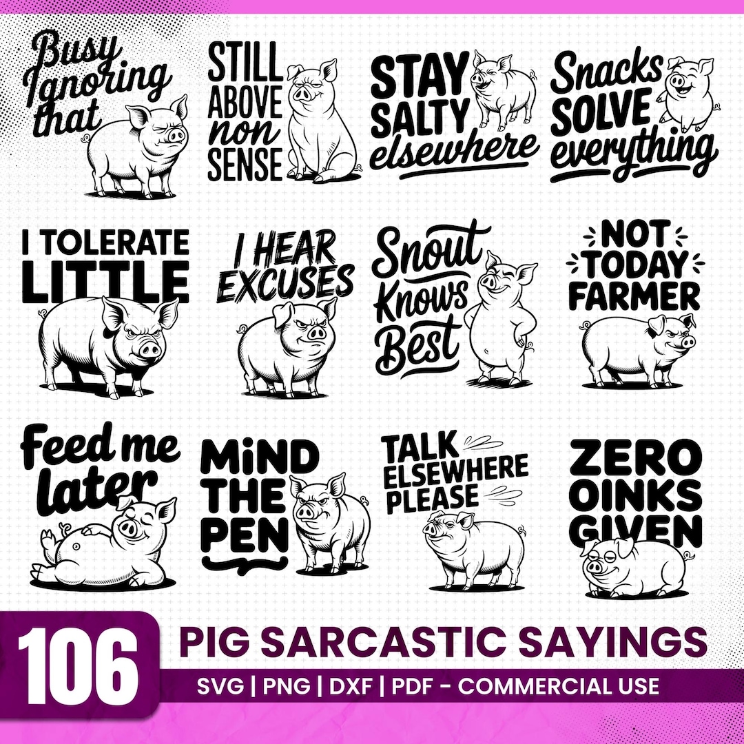 Pig Sarcastic Sayings Svg Png Pdf & Dxf Bundle for Funny Farmhouse ...