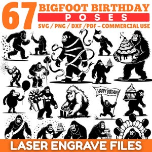 May include: Black and white Bigfoot illustrations in various poses, including holding balloons, gifts, and a birthday cake. Text includes "67 Bigfoot Birthday Poses" and "Laser Engrave Files."