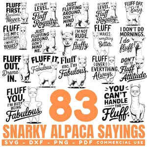 May include: A collection of 83 Snarky Alpaca Sayings in black and white, with orange accents. Each design features a cartoon alpaca with humorous phrases like "Fluff Off, I'm Busy" and "You Can't Handle the Fluff."
