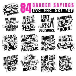 May include: A collection of 84 barber sayings in black and white, with pink accents. The image includes text such as "Barber's Haircut", "I cut hair, I don't fix bad decisions", and "Haircuts: where trust issues are born". The image also includes SVG, PNG, DXF, and PDF file formats.
