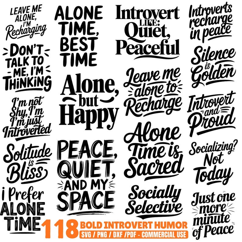 May include: A collection of black and white text designs with phrases about introversion, such as "Leave me alone, I'm recharging" and "Alone but happy." The designs are in various fonts and styles, with the number "118" and the words "Bold Introvert Humor" at the bottom.