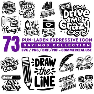 May include: A collection of 73 pun-laden expressive icon sayings in black and white, with purple accents. The collection includes phrases like "Drive Me Crazy," "Draw the Line," and "File that Away." The image also includes the text "SVG/PNG/DXF/PDF - COMMERCIAL USE."