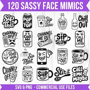 May include: A collection of black and white sassy face mimics in SVG and PNG format. The designs include phrases like "Sip This", "Pop the Top", "Chill Out", and "Call Me Later", along with various cartoon faces on mugs, cans, and phones.