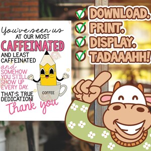 May include: A white sign with the text "You've seen us at our most caffeinated and least caffeinated and somehow you still show up every day. That's true dedication! Thank you." A cartoon pencil is in a coffee cup.