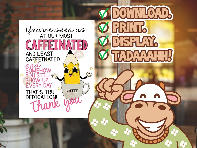 May include: A white sign with the text "You've seen us at our most caffeinated and least caffeinated and somehow you still show up every day. That's true dedication! Thank you." A cartoon pencil is in a coffee cup.