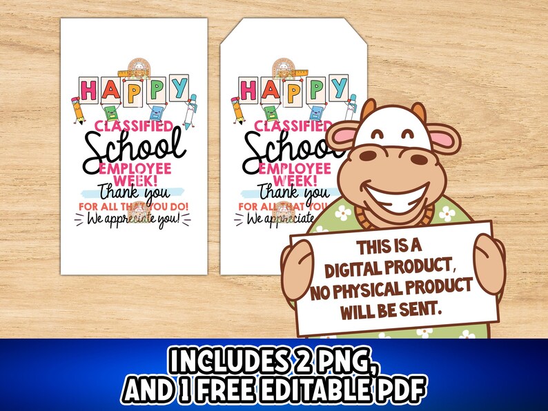 May include: Two white gift tags with text that reads "HAPPY Classified School Employee Week! Thank you for all that you do! We appreciate you!" A cartoon cow holds a sign that says "THIS IS A DIGITAL PRODUCT, NO PHYSICAL PRODUCT WILL BE SENT."