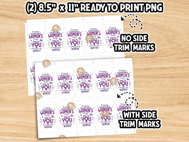 May include: Two sheets of printable gift tags with a purple and white design. The tags feature the text "Happy International Women's Day! Shine On You Amazing Women!" with a butterfly graphic. The sheets are 8.5 inches by 11 inches and are ready to print. One sheet has trim marks and the other does not.