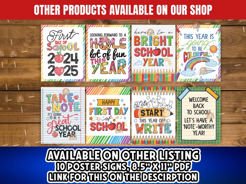 May include: Ten printable 8.5 by 11 inch posters for back to school. The posters feature colourful illustrations and text such as "First Day of School", "Take Note", "Happy First Day of School", "Let's Start", and "Welcome Back to School".