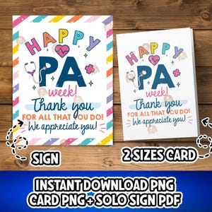 May include: Two cards and a sign with the text "HAPPY PA week! Thank you for all that you do! We appreciate you!" The sign has a colorful border. The text includes a stethoscope and heart graphic.
