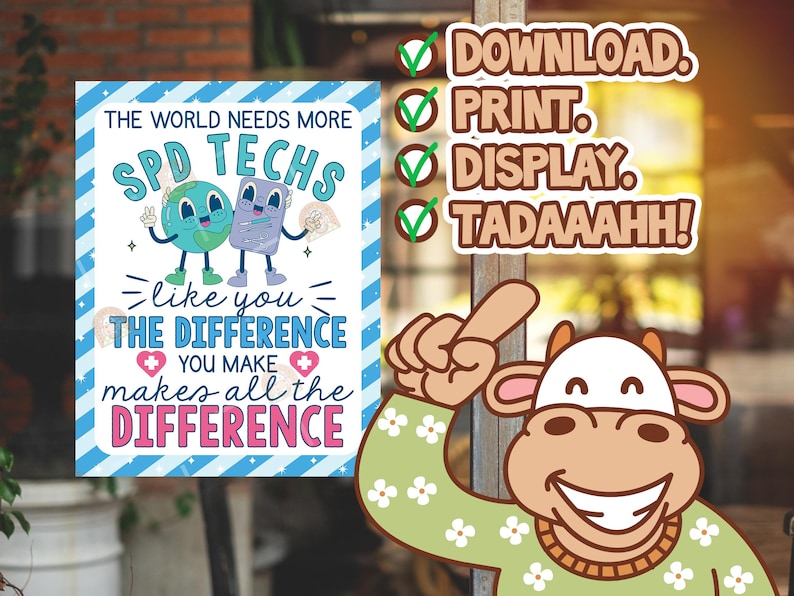 May include: A poster with the text "THE WORLD NEEDS MORE SPD TECHS" and the phrase "like you THE DIFFERENCE YOU MAKE makes all the DIFFERENCE." The poster also includes cartoon characters and the words "DOWNLOAD. PRINT. DISPLAY. TADAAAHH!"