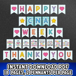 May include: A banner set with the words "HAPPY CNA WEEK THANK YOU" in colorful letters on white pennants. The banner includes hearts and stars. The bottom banner reads "INSTANT DOWNLOAD PDF 18 PAGES, 2 PENNANTS PER PAGE".