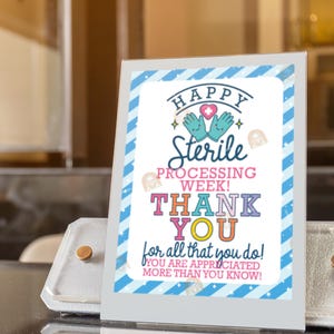 May include: A sign with a blue and white striped border reads "HAPPY Sterile PROCESSING WEEK! THANK YOU for all that you do! YOU ARE APPRECIATED MORE THAN YOU KNOW!" The sign features medical gloves and a heart.