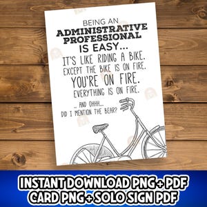 May include: A white card with black text and a bicycle illustration. The text reads: "Being an Administrative Professional is easy..." followed by humorous statements. The bottom of the card has text that says "Instant Download PNG+PDF Card PNG+Solo Sign PDF."