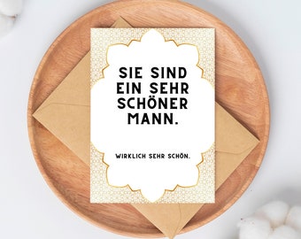 Sprüchekarte "Sie sind ein sehr schöner Mann" Postkarte liebe Spruch Humor witzig lustig romantik Gold Rahmen Verzierung (ohne/mit Umschlag)