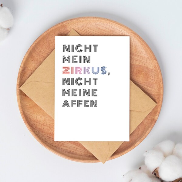 Sprüchekarte Nicht mein ZIRKUS, nicht meine AFFEN-Postkarte SPRÜCHE lustig Spruch Humor Witzig bunt schwarz weiß (ohne/mit Umschlag)