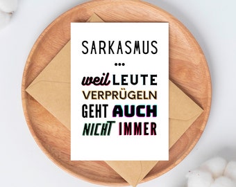 Sprüchekarte "Sarkasmus, weil Leute verprügeln..." Postkarte Sprüche lustig Spruch Humor witzig bunt sarkasmus aggression