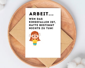 Sprüchekarte ARBEIT wem das eingefallen ist... Postkarte SPRÜCHE lustig Postkarte Spruch Humor Witzig bunt schwarz weiß