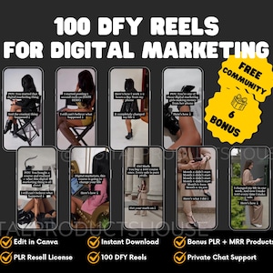 May include: A digital marketing product bundle with 100 "Do It For You" Reels, a free community, and six bonus products. The image features a collage of nine different Instagram Reels with text overlays. The text on the image reads "100 DFY Reels for Digital Marketing", "Free Community", "6 Bonus", "Edit in Canva", "Instant Download", "100 DFY Reels", "Bonus PLR + MRR Products", "PLR Resell License", and "Private Chat Support".