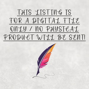 May include: A digital file listing with a feather pen and the text "THIS LISTING IS FOR A DIGITAL FILE ONLY / NO PHYSICAL PRODUCT WILL BE SENT!"