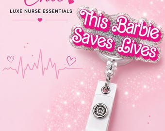 Barbie Inspired Badge Reel- This Nurse Saves Lives